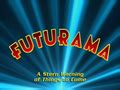 Futurama 2ACV12 Episode Script .